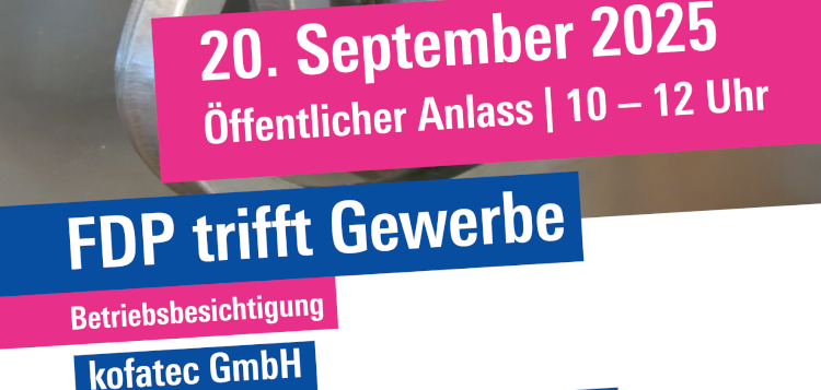 Communique FDP trifft Gewerbe – Betriebsbesichtigung kofatec GmbH